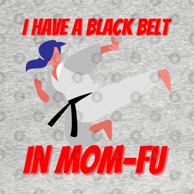 Black belt in MOM-FU! by Epic Shirt Store